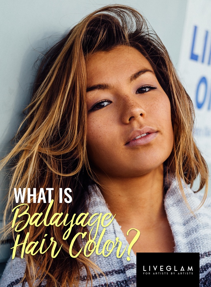 Balayage Hair Color: Definition, Techniques & Celebrity Examples