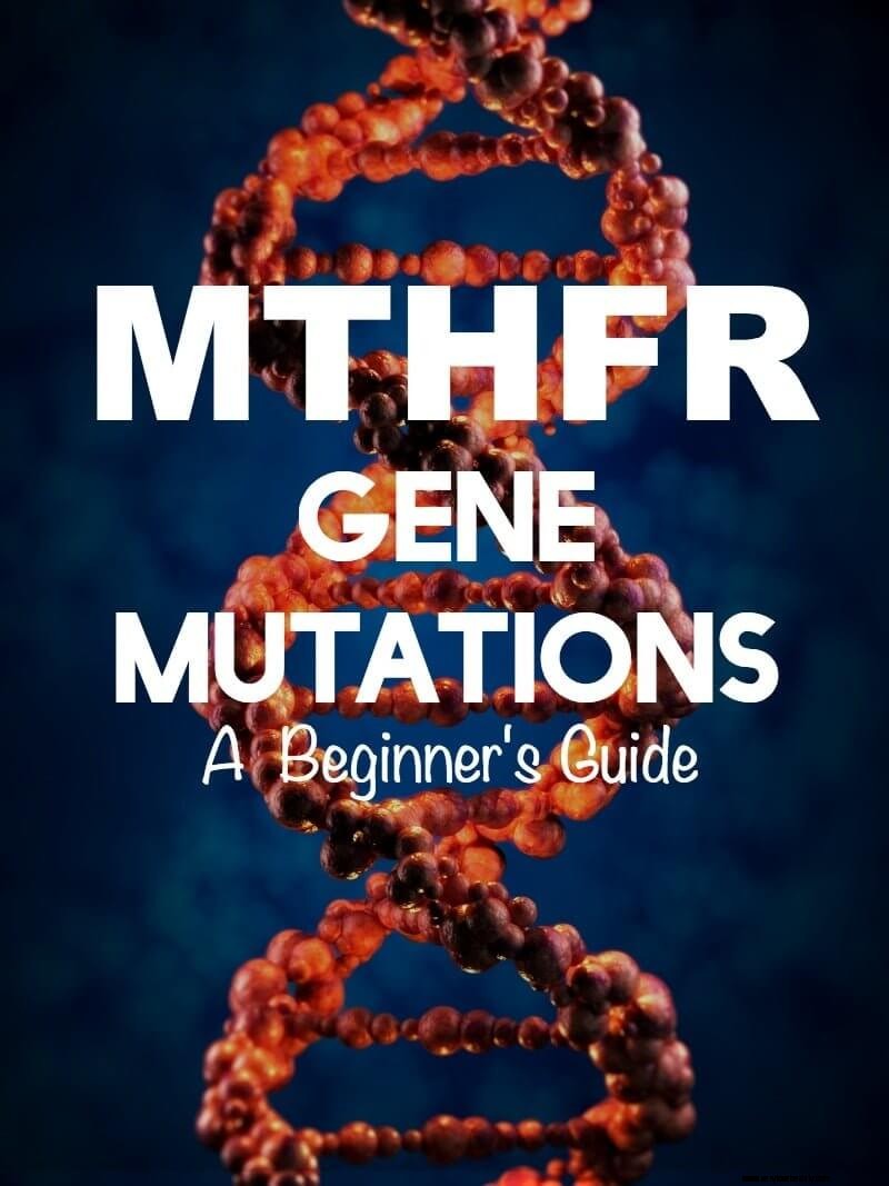 Understanding MTHFR Gene Mutations: Causes, Symptoms & Support