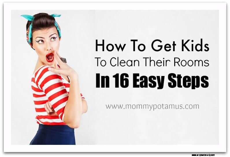 Effective Strategies for Getting Kids to Clean Their Rooms